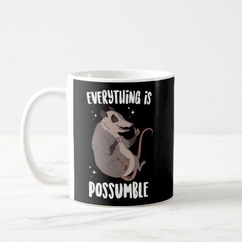 Everything Is Possumble Funny Opossum Motivational Coffee Mug