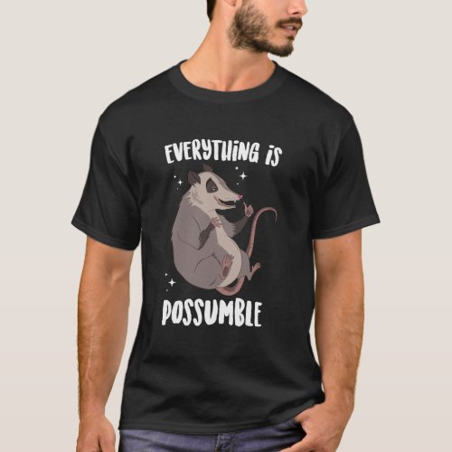 Everything Is Possumble Funny Opossum Motivational T_Shirt