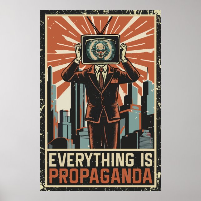 Everything is Propaganda Poster (Front)