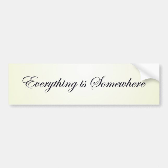 Everything Is Somewhere Bumper Sticker (Front)