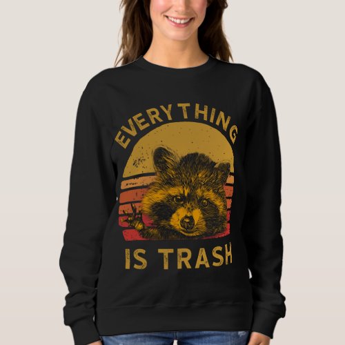 Everything Is Trash Fun Raccoon Picture Camping Hi Sweatshirt