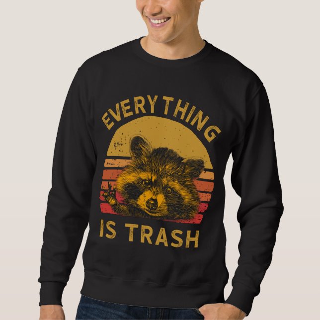 Everything Is Trash Fun Raccoon Picture Camping Hi Sweatshirt (Front)