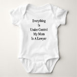 Everything Is Under Control My Mom Is A Lawyer Baby Bodysuit