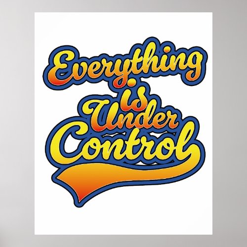 Everything is Under Control  Poster