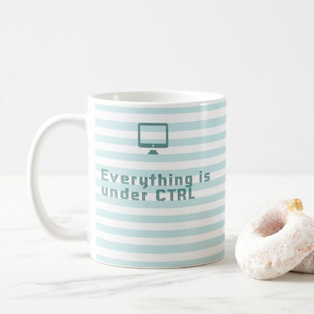 Everything is under CTRL Coffee Mug (With Donut)