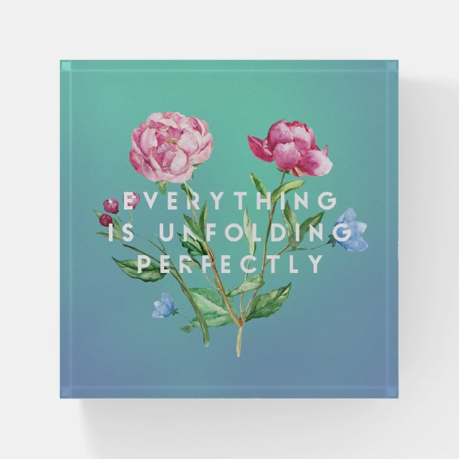 Everything is Unfolding Perfectly ~ Acrylic Block Paperweight (Front)