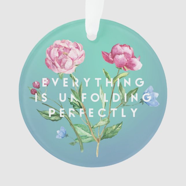 Everything is Unfolding Perfectly Acrylic Ornament (Front)