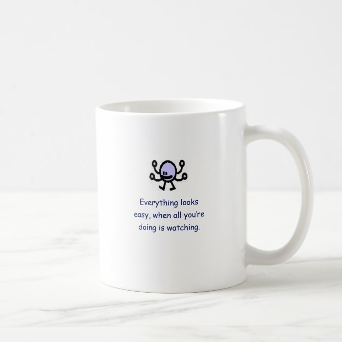 Everything looks easy cup coffee mugs