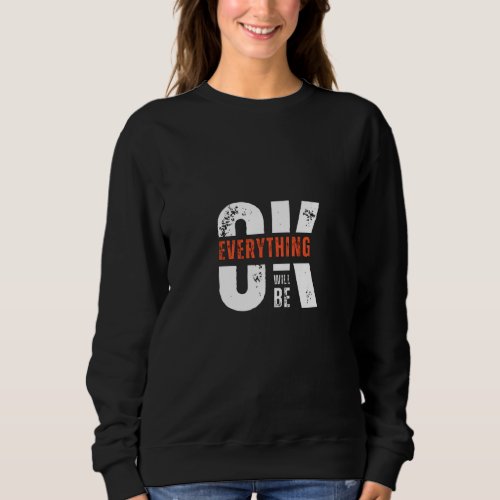Everything Ok Will Be Woman T_ Shirts