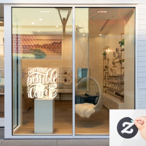 Everything possible with coffee  window cling