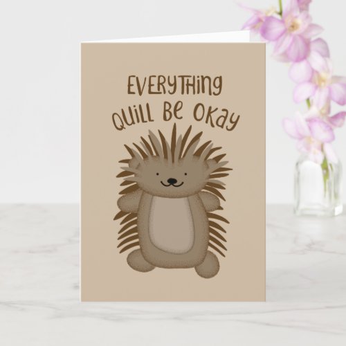 Everything Quill Be Okay Cute Cartoon Porcupine Card