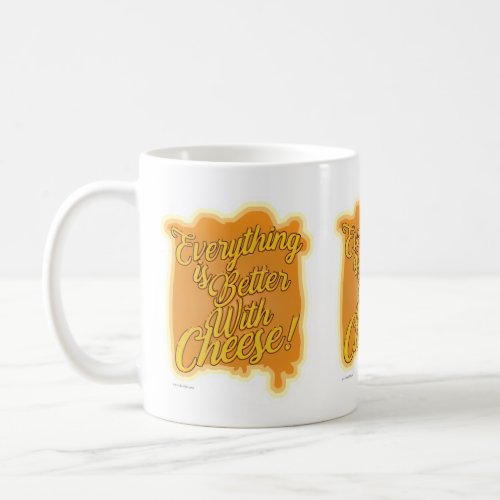 Everythings better with Cheese Funny Motto Coffee Mug