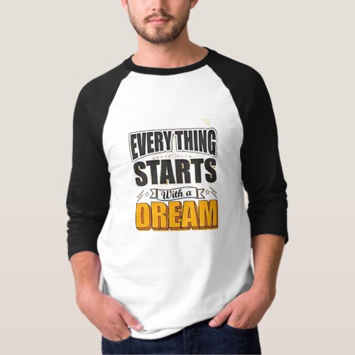 Everything start with a dream T_Shirt