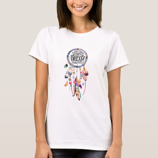 Everything Starts with a Dream Life Quote T-Shirt (Front)
