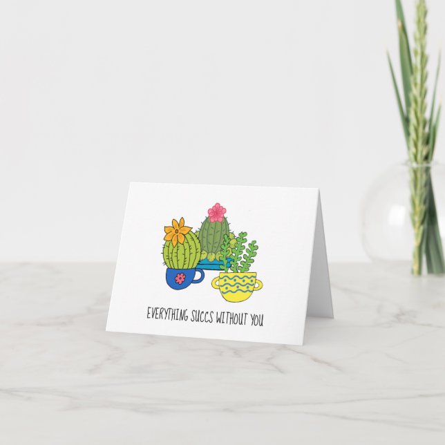 Everything Succs Without You Greeting Card (Front)
