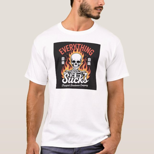 Everything Sucks Except You Skeleton Design T-Shirt (Front)