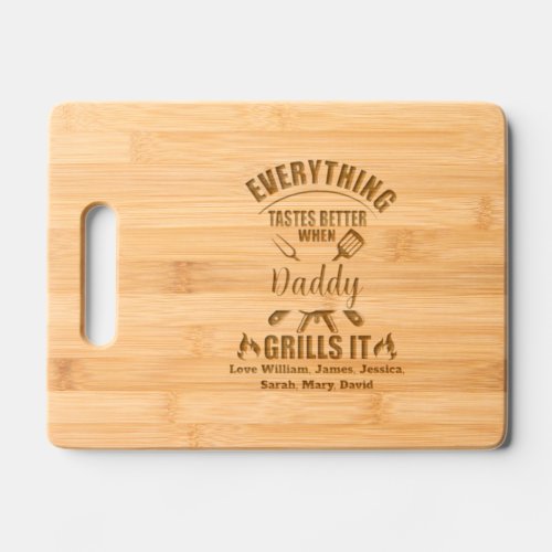 Everything Tastes Better When Daddy Grills it Cutting Board