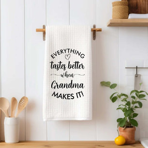Everything Tastes Better When Grandma Makes It Mom Kitchen Towel