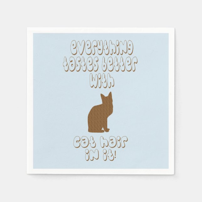 Everything Tastes Better With Cat Hair In It! Napkins (Front)