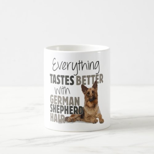Everything Tastes Better With German Shepherd Hair Coffee Mug