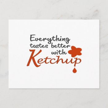 Everything Tastes Better With Ketchup Postcard by worldsfair at Zazzle