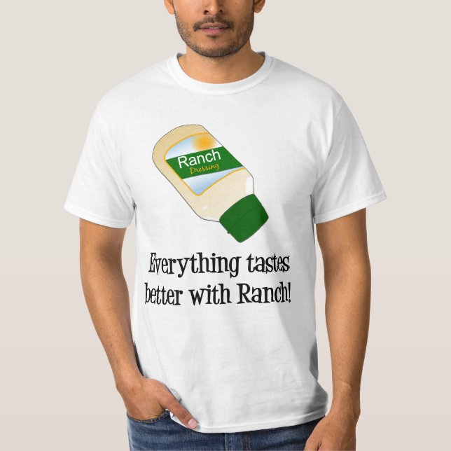 Everything Tastes Better with Ranch T-Shirt (Front)
