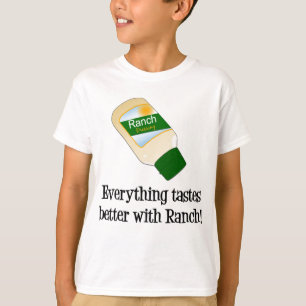 Everything Tastes Better with Ranch T-Shirt