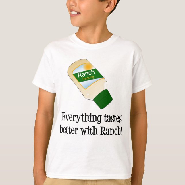 Everything Tastes Better with Ranch T-Shirt (Front)