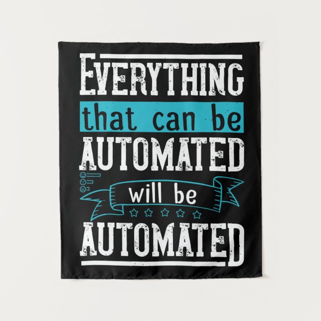 Everything that can be automated will be automated tapestry (Front)