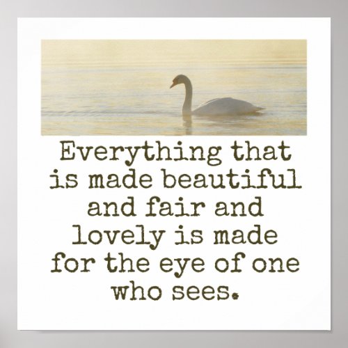 Everything That Is Made Beautiful _ Beauty Quote  Poster