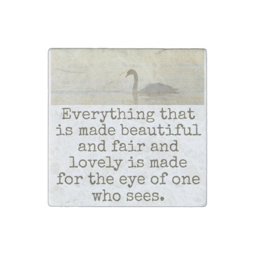 Everything That Is Made Beautiful _ Beauty Quote  Stone Magnet
