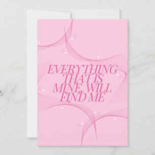 Everything that is mine, will find me Quote, Pink Invitation