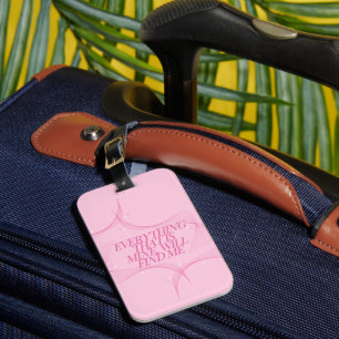 Everything that is mine, will find me Quote, Pink Luggage Tag