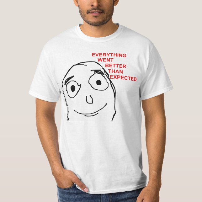 Everything Want Better Than Expected T-Shirt (Front)