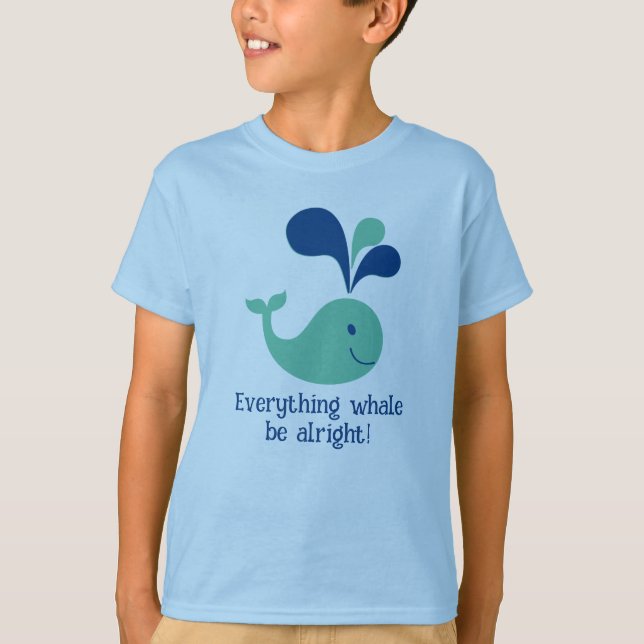 "Everything Whale Be All Right" - Boys T Shirt (Front)