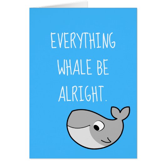 Everything WHALE Be Alright Puns Humor Whale Cards (Front)