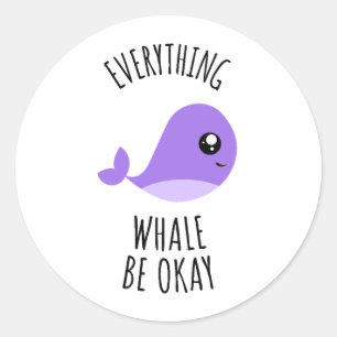Everything Whale Be Okay Classic Round Sticker