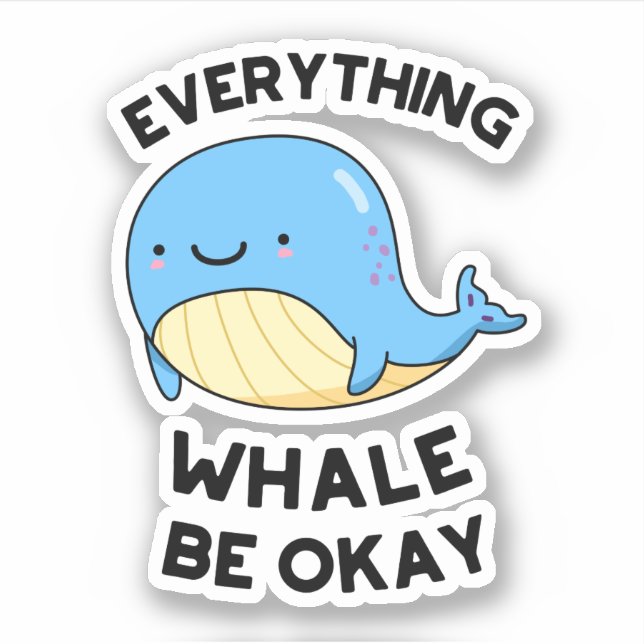 Everything Whale Be Okay Funny Whale Pun  Sticker (Front)