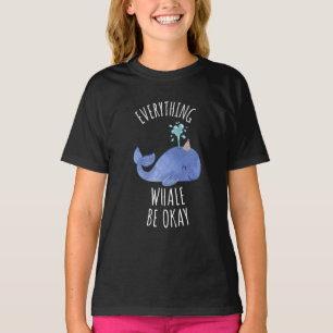 Everything Whale Be Okay T-Shirt