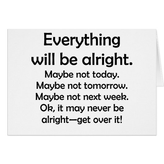 Everything will be alright… or maybe not (Front Horizontal)