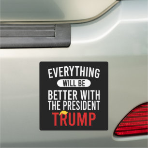 Everything Will Be Better With The President Trump Car Magnet