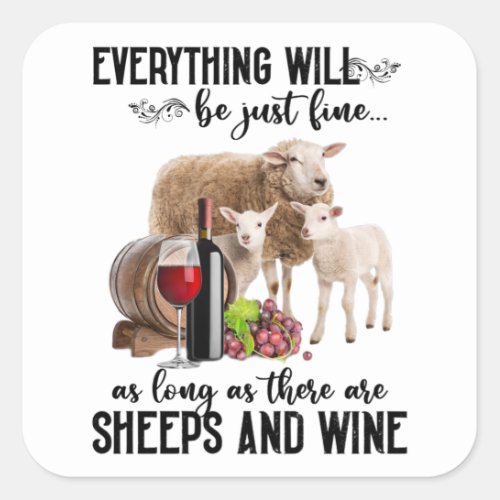 Everything Will Be Just Fine Sheeps And Wine Lover Square Sticker