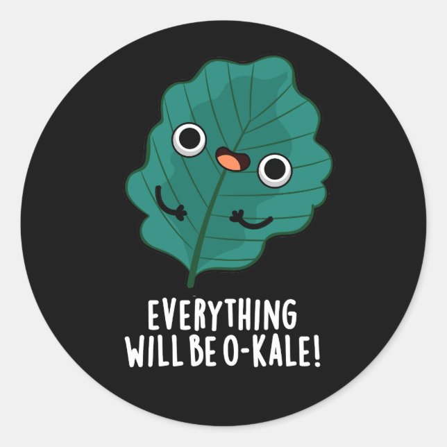Everything Will Be O-kale Funny Veggie Pun Dark BG Classic Round Sticker (Front)