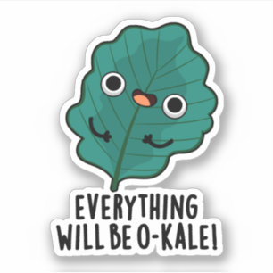 Everything Will Be O-kale Funny Veggie Pun Sticker
