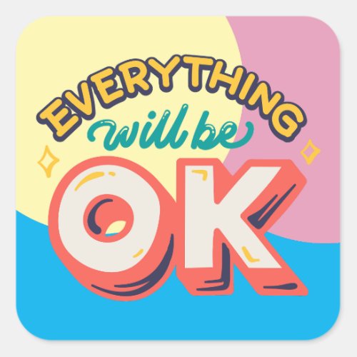 EVERYTHING WILL BE OK AFFIRMATION QUOTES  SQUARE STICKER