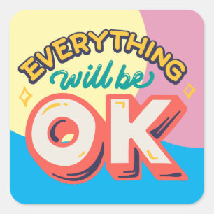 EVERYTHING WILL BE OK AFFIRMATION QUOTES SQUARE STICKER