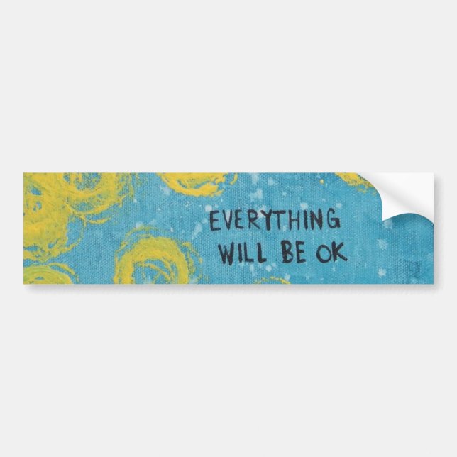 Everything Will Be OK Bumper Sticker (Front)