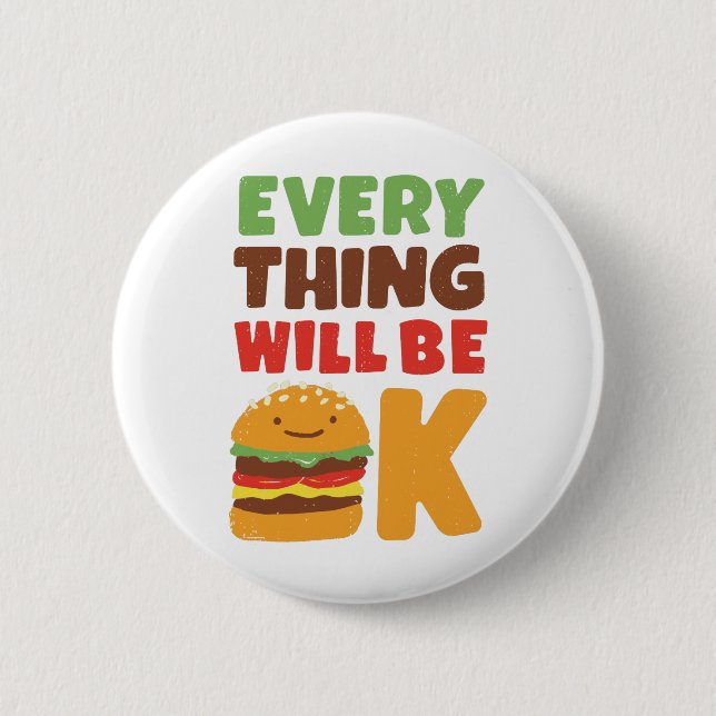 Everything Will Be OK Burger Pinback Button (Front)