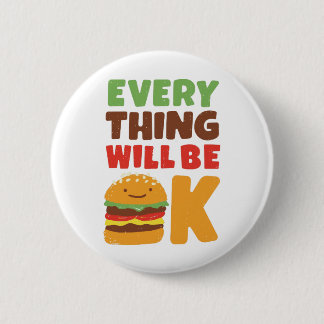 Everything Will Be OK Burger Pinback Button