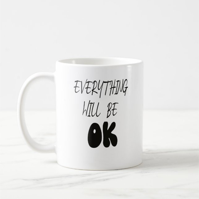 EVERYTHING WILL BE OK COFFEE MUG (Left)